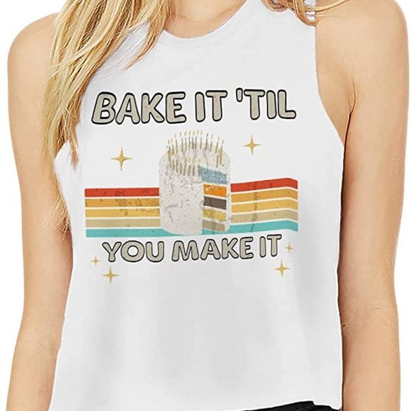 Bake It 'Till You Make It Racerback Cropped Tank - Vintage Women's Tank - Quote - Picture 1 of 1